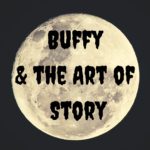 Buffy and the Art of Story Podcast Cover