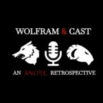 Wolfram & Cast An Angel Retrospective Podcast